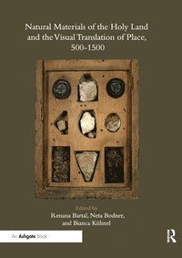 bokomslag Natural Materials of the Holy Land and the Visual Translation of Place, 500-1500