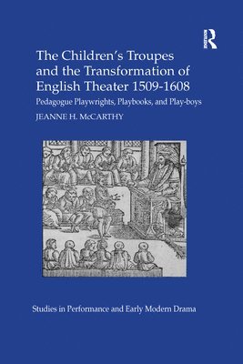 bokomslag The Children's Troupes and the Transformation of English Theater 1509-1608