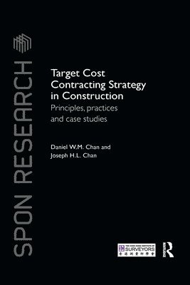 Daniel W.M. Chan, Joseph H.L. Chan, Hong Kong) Chan, Daniel W.M. (Hong Kong Polytechnic University, Hong Kong) Chan, Joseph H.L. (Hong Kong Polytechnic University, Daniel W. M. Chan, Joseph H. L. Chan - Target Cost Contracting Strategy in Construction, Häftad