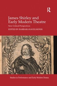 bokomslag James Shirley and Early Modern Theatre