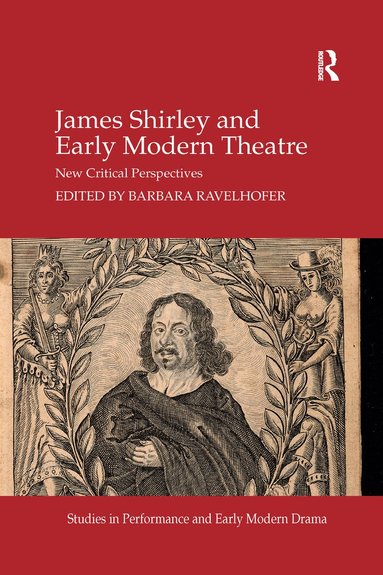 Barbara Ravelhofer - James Shirley and Early Modern Theatre, Häftad