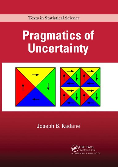 Joseph B. Kadane - Pragmatics of Uncertainty, Häftad
