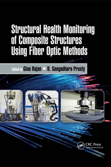 Ginu Rajan, B. Gangadhara Prusty - Structural Health Monitoring of Composite Structures Using Fiber Optic Methods, Häftad