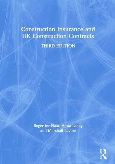 Roger ter Haar, Anna Laney, Marshall Levine - Construction Insurance and UK Construction Contracts, Häftad