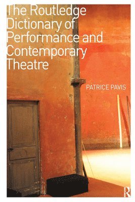 bokomslag The Routledge Dictionary of Performance and Contemporary Theatre