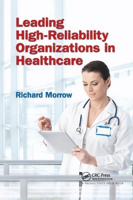 Leading High-Reliability Organizations in Healthcare 1