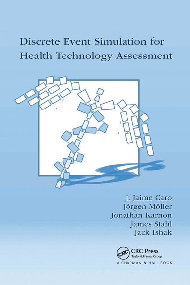 J. Jaime Caro, Jörgen Möller, Jonathan Karnon, James Stahl, Jack Ishak - Discrete Event Simulation for Health Technology Assessment, Häftad