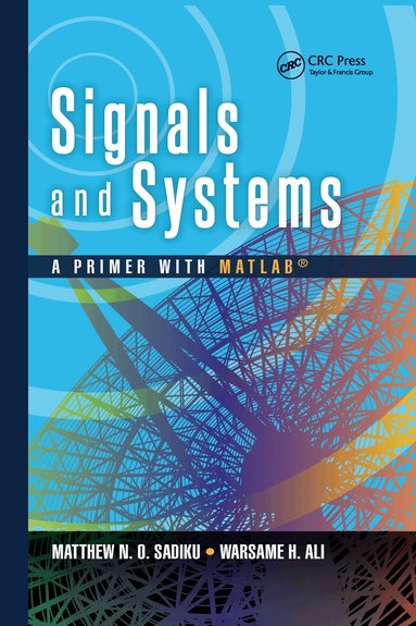 Matthew N. O. Sadiku, Warsame Hassan Ali - Signals and Systems, Häftad