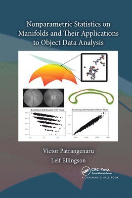 Nonparametric Statistics on Manifolds and Their Applications to Object Data Analysis 1