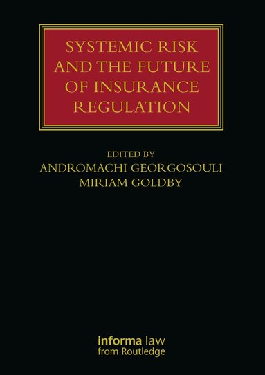 Andromachi Georgosouli, Miriam Goldby - Systemic Risk and the Future of Insurance Regulation, Häftad