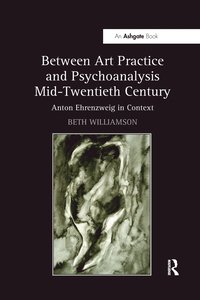 bokomslag Between Art Practice and Psychoanalysis Mid-Twentieth Century