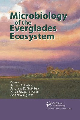 James A. Entry, Andrew D. Gottlieb, Krish Jayachandran, Andrew Ogram - Microbiology of the Everglades Ecosystem, Häftad