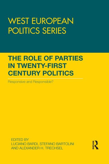 Luciano Bardi, Stefano Bartolini, Alexander H. Trechsel - Role of Parties in Twenty-First Century Politics, Häftad