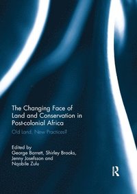 bokomslag The Changing Face of Land and Conservation in Post-colonial Africa