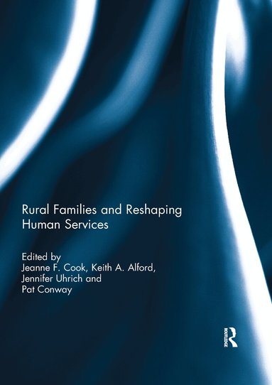 Jeanne Cook, Keith Alford, Jennifer Uhrich, Pat Conway - Rural Families and Reshaping Human Services, Häftad