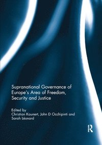 bokomslag Supranational Governance of Europes Area of Freedom, Security and Justice