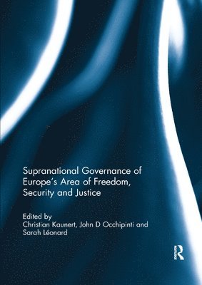 Supranational Governance of Europes Area of Freedom, Security and Justice 1