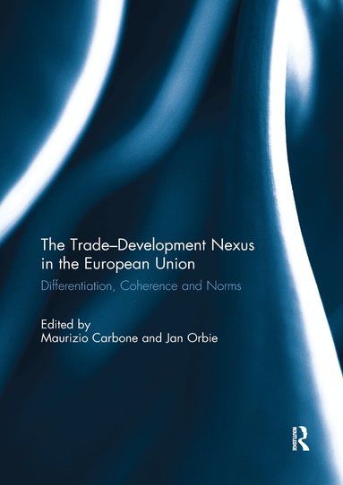 Maurizio Carbone, Jan Orbie - Trade-Development Nexus in the European Union, Häftad