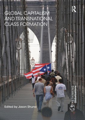 Global Capitalism and Transnational Class Formation 1