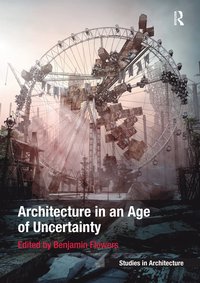 bokomslag Architecture in an Age of Uncertainty