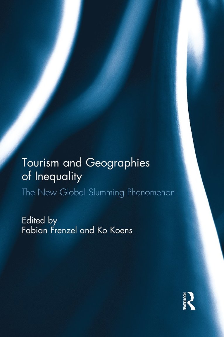 Fabian Frenzel, Ko Koens, UK) Frenzel, Fabian (University of Leicester, Netherlands) Koens, Ko (NHTV Breda University of Applied Sciences - Tourism and Geographies of Inequality, Häftad