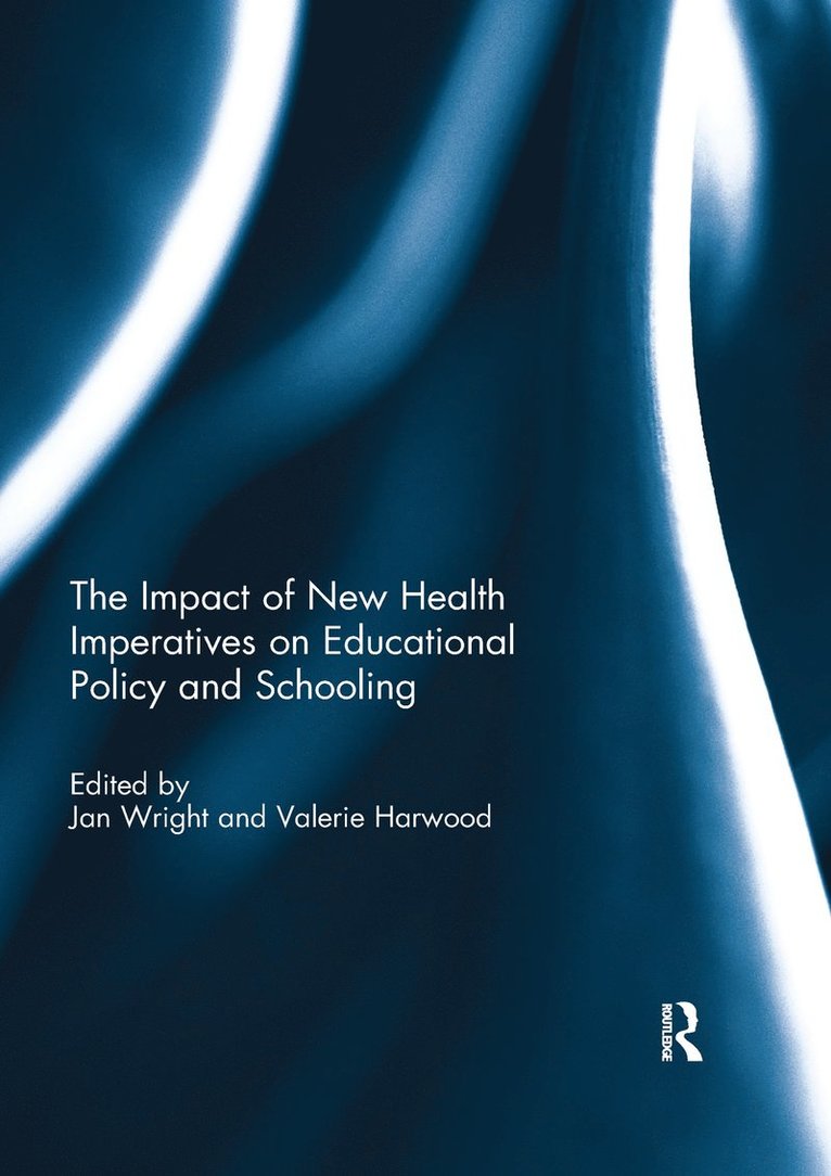 The Impact of New Health Imperatives on Educational Policy and Schooling 1