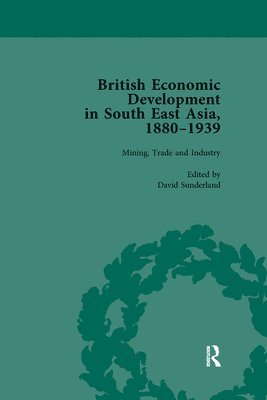 British Economic Development in South East Asia, 1880-1939, Volume 2 1