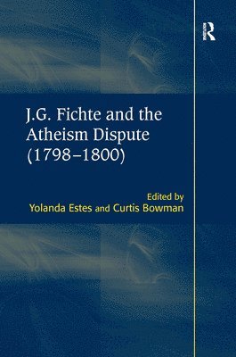 bokomslag J.G. Fichte and the Atheism Dispute (17981800)