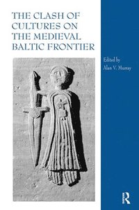 bokomslag The Clash of Cultures on the Medieval Baltic Frontier