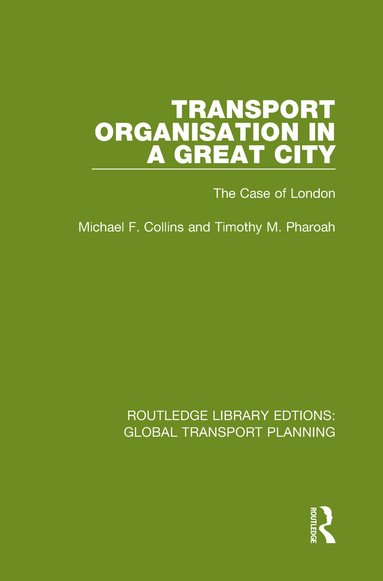 Michael F. Collins, Timothy M. Pharoah - Transport Organisation in a Great City, Inbunden