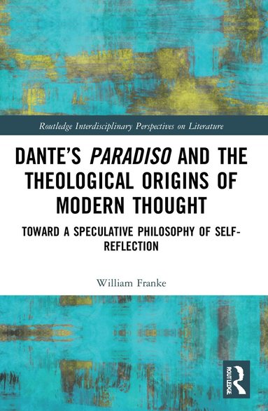 bokomslag Dantes Paradiso and the Theological Origins of Modern Thought