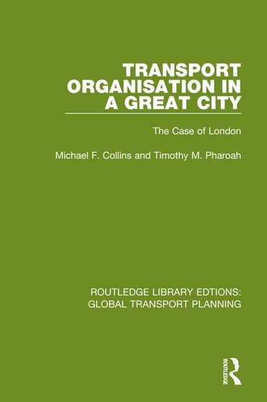 Michael F. Collins, Timothy M. Pharoah - Transport Organisation in a Great City, Häftad