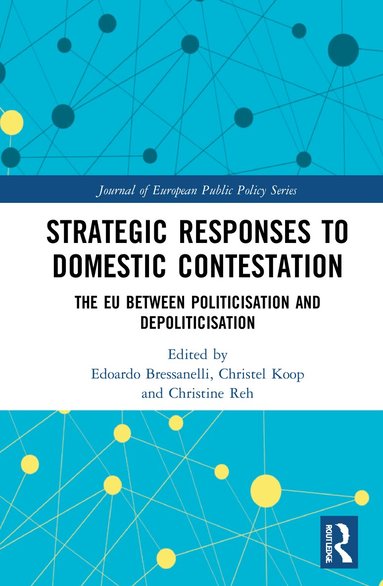 Edoardo Bressanelli, Christel Koop, Christine Reh - Strategic Responses to Domestic Contestation, Inbunden