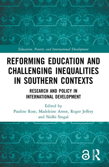 Pauline Rose, Madeleine Arnot, Roger Jeffery, Nidhi Singal - Reforming Education and Challenging Inequalities in Southern Contexts, Häftad