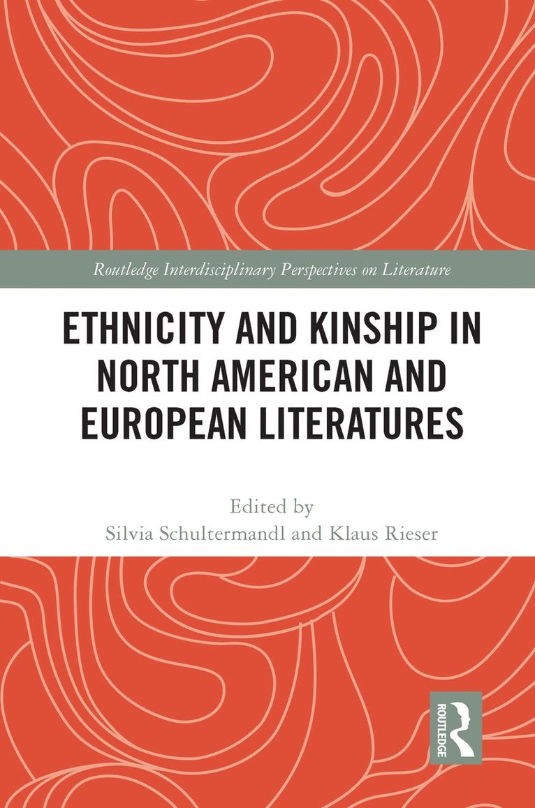 Silvia Schultermandl, Klaus Rieser - Ethnicity and Kinship in North American and European Literatures, Häftad