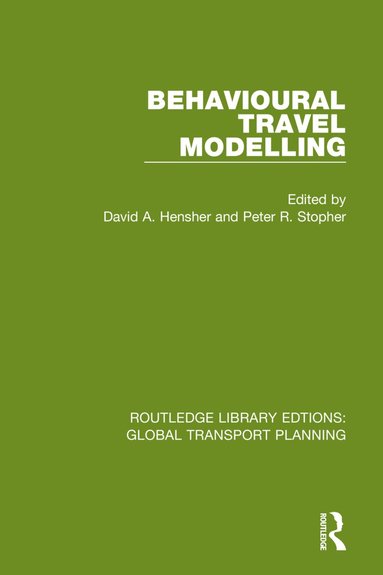 David A. Hensher, Peter R. Stopher - Behavioural Travel Modelling, Häftad
