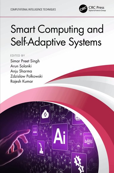 Simar Preet Singh, Arun Solanki, Anju Sharma, Zdzislaw Polkowski, Rajesh Kumar - Smart Computing and Self-Adaptive Systems, Inbunden