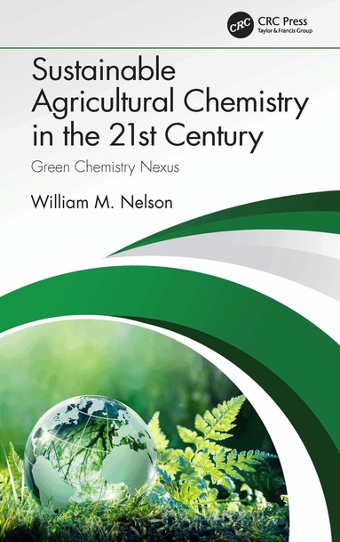William Nelson - Sustainable Agricultural Chemistry in the 21st Century, Inbunden