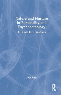 Joel Paris, Canada) Paris, Joel (McGill University, Quebec - Nature and Nurture in Personality and Psychopathology, Inbunden