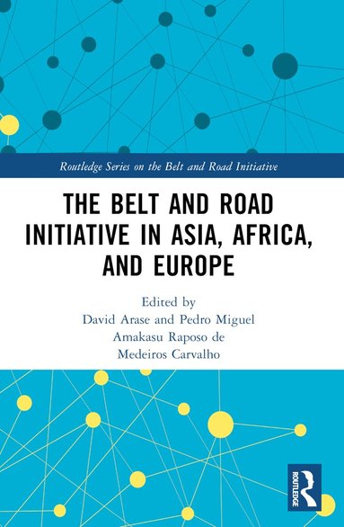 David Arase, Pedro Miguel Amakasu Raposo de Medeiros Carvalho - Belt and Road Initiative in Asia, Africa, and Europe, Häftad