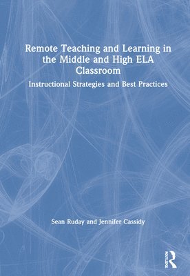 Remote Teaching and Learning in the Middle and High ELA Classroom 1