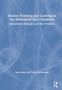bokomslag Remote Teaching and Learning in the Elementary ELA Classroom
