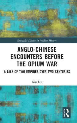 Anglo-Chinese Encounters Before the Opium War 1