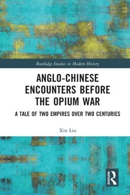 Anglo-Chinese Encounters Before the Opium War 1