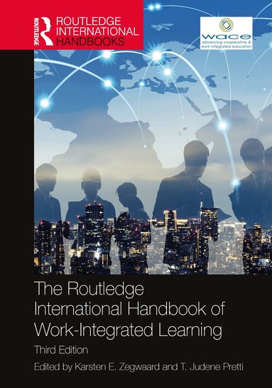Karsten E. Zegwaard, T. Judene Pretti - Routledge International Handbook of Work-Integrated Learning, Inbunden