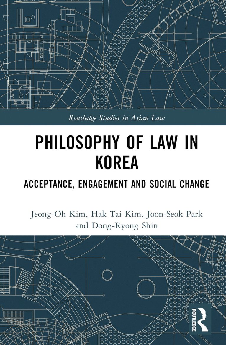 Jeong-Oh Kim, Hak Tai Kim, Joon-Seok Park, Dong-Ryong Shin, Jeong-Oh (Yonsei Law School) Kim, Hak Tai (Hankuk University of Foreign Studies) Kim, Joon-Seok (Jeonbuk National University) Park, Dong-Ryong (Kangwon National University) Shin - Philosophy of Law in Korea, Inbunden
