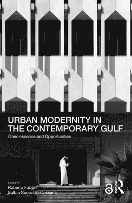 Roberto Fabbri, Sultan Sooud Al-Qassemi, UAE) Fabbri, Roberto (Zayed University, UAE) Al-Qassemi, Sultan Sooud (Barjeel Art Foundation - Urban Modernity in the Contemporary Gulf, Inbunden