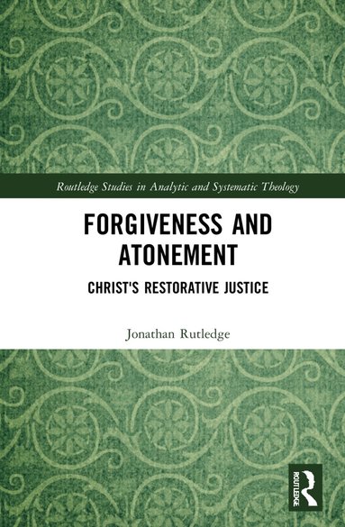 Jonathan Rutledge - Forgiveness and Atonement, Inbunden