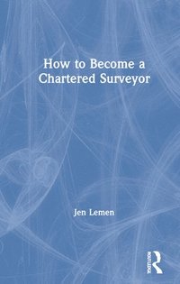 bokomslag How to Become a Chartered Surveyor