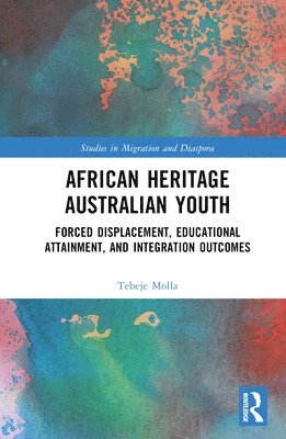 Tebeje Molla, Australia) Molla, Tebeje (Deakin University - African Heritage Australian Youth, Inbunden